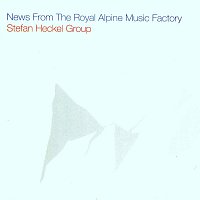 Stefan Heckel Group – News From The Royal Alpine Music Factory