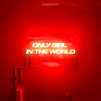 MEZIAH – ONLY GIRL (IN THE WORLD)