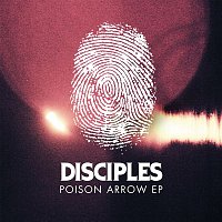 Disciples – Poison Arrow EP