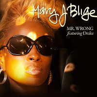 Mary J. Blige, Drake – Mr. Wrong