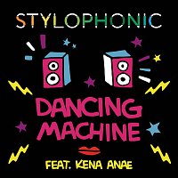 Stylophonic, Kena Anae – Dancing Machine