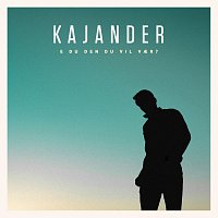 Kajander – E du den du vil vaer?