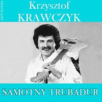 Krzysztof Krawczyk – Samotny Trubadur (Krzysztof Krawczyk Antologia)