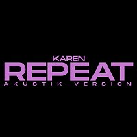 Karen – Repeat [Akustik Version]