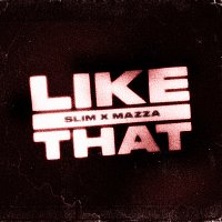 Slim, Mazza_l20 – Like That