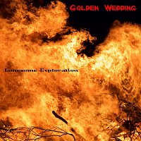Lonesome Exploration – Golden Wedding