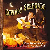 Jim Hendricks – Cowboy Serenade: Songs From The American West