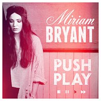 Miriam Bryant – Push Play