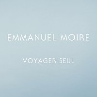 Emmanuel Moire – Voyager seul