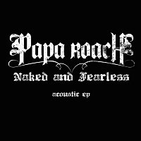 Papa Roach – Naked And Fearless – Acoustic EP