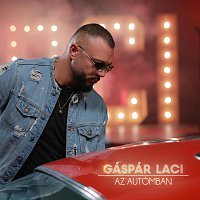 Gáspár Laci – Az autómban