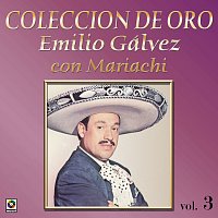 Emilio Gálvez – Colección De Oro: Con Mariachi, Vol. 3