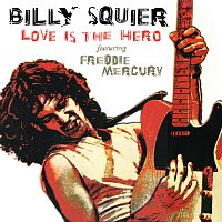 Billy Squier, Freddie Mercury – Love Is The Hero