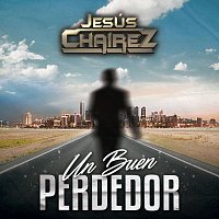 Jesús Chairez – Un Buen Perdedor