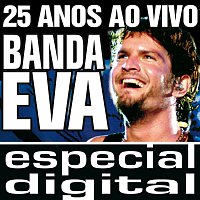 Banda Eva – Banda Eva 25 Anos ao Vivo/ Audio do DVD