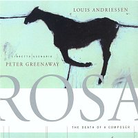 Reinbert de Leeuw, Schonberg Ensemble, Asko Ensemble – Louis Andriessen: Rosa - The Death Of A Composer