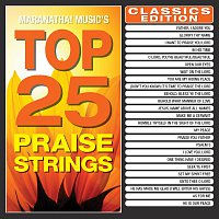 Maranatha! Music – Top 25 Praise Strings Classics Edition