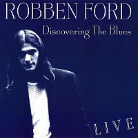 Robben Ford – Discovering the Blues (Live)