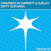 Crazibiza Vs. Garrett & Ojelay – Dirty Guitarra