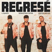 Sebastián Yatra, Justin Quiles, L-Gante – Regresé