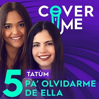 Tatum, Cover Me – Pa' Olvidarme De Ella