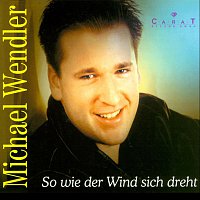 Michael Wendler – So wie der Wind sich dreht