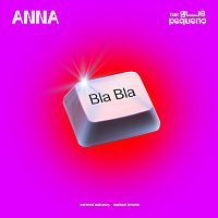 Anna, Gue – BLA BLA