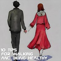 10 Tips for Walking and Being Healthy