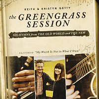 Keith & Kristyn Getty – The Greengrass Session