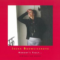Irena Budweiserová – Nobody's Fault... (Spirituals and Gospels)