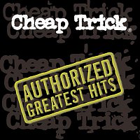 Cheap Trick – Authorized Greatest Hits