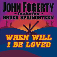 John Fogerty, Bruce Springsteen – When Will I Be Loved