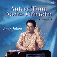 Anup Jalota – Antare Tumi Aacho Chirodin