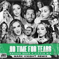 Nathan Dawe x Little Mix – No Time For Tears (Mark Knight Remix)
