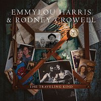 Emmylou Harris & Rodney Crowell – The Traveling Kind