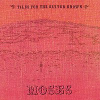 Moses – Tales For The Better Known...