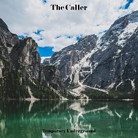 Temporary Underground – The Caller