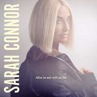 Sarah Connor – Alles in mir will zu Dir