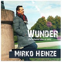 Mirko Heinze – Wunder (Du scheinst eins zu sein)