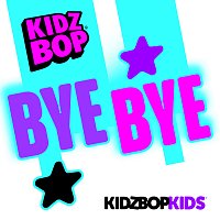KIDZ BOP Kids – Bye Bye