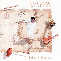 Rao Kyao, Ketama – Delírios Ibéricos - Rao Kyao Com Ketama