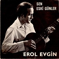 Erol Evgin – Sen / Eski Gunler