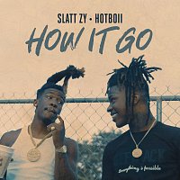 Slatt Zy, Hotboii – How It Go