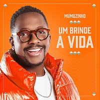 Mumuzinho – Um Brinde A Vida