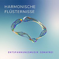 Entspannungsmusik Gemafrei – Harmonische Flüsternisse