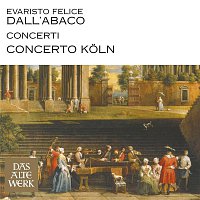 Concerto Koln – Dall'Abaco : Concerti (DAW 50)