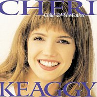 Cheri Keaggy – Child Of The Father