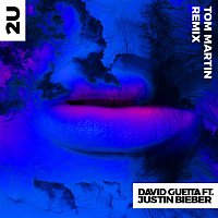David Guetta – 2U (feat. Justin Bieber) [Tom Martin Remix]