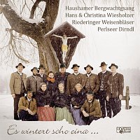 Haushamer Bergwachtgsang, Hans & Christina Wiesholzer, Riederinger Weisenblaser – Es wintert scho eina...