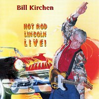 Bill Kirchen – Hot Rod Lincoln Live! [Live At Globe Theater / Berlin, MD / 1997]